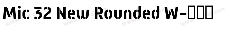 Mic 32 New Rounded W字体转换